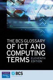 Bcs Glossary Of It And Computing Terms: Glossary Of Computing Terms