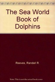 The Sea World Book of Dolphins