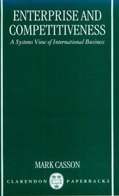 Enterprise and Competitiveness: A Systems View of International Business (Clarendon Paperbacks)