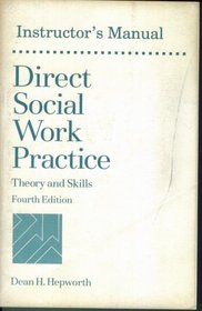 Instructor's Manual. Direct Social Work Practice. Theory and Skills. Fourth Edition.