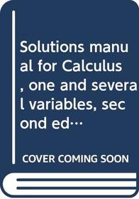 Solutions manual for Calculus, one and several variables, second edition
