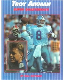 Troy Aikman: Super Quarterback (Millbrook Sports World)