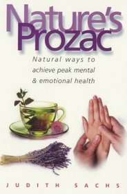 Nature's Prozac: Natural Ways to Achieve Peak Health