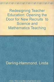 Redesigning Teacher Education: Opening the Door for New Recruits  to Science and Mathematics Teaching