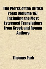 The Works of the British Poets (Volume 16); Including the Most Esteemed Translations From Greek and Roman Authors