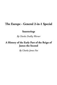 The Europe - General 2-In-1 Special: Saunterings / A History of the Early Part of the Reign of James the Second