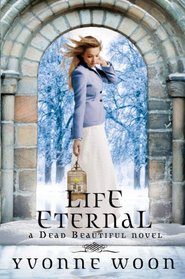 Life Eternal (Dead Beautiful, Bk 2)