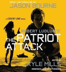 Robert Ludlum's The Patriot Attack (Covert-One, Bk 12) (Audio CD) (Unabridged)