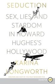 Seduction: Sex, Lies, and Stardom in Howard Hughes's Hollywood (Larger Print)