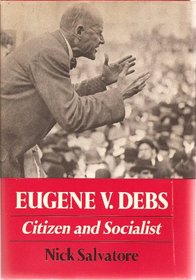 Eugene V. Debs: Citizen and Socialist (The Working class in American history)