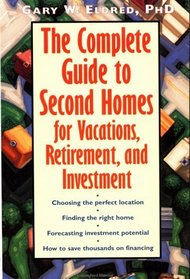 The Complete Guide to Second Homes for Vacation, Retirement, and Investment