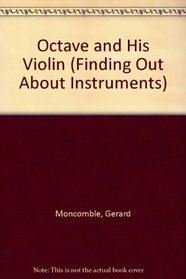 Octave and His Violin (Finding Out About Instruments)