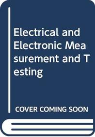Electrical and Electronic Measurement and Testing