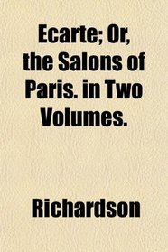 cart; Or, the Salons of Paris. in Two Volumes.