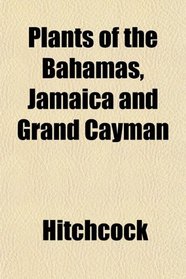 Plants of the Bahamas, Jamaica and Grand Cayman