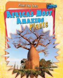 Africa's Most Amazing Plants (Plant Top Tens)