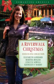A Riverwalk Christmas: Four Couples Find Love in Romantic San Antonio (Romancing America)