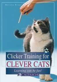 Clicker Training for Clever Cats: Learning Can Be Fun!