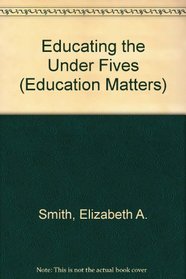 Educating the Under-Fives (Education Matters)