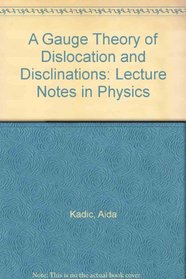 A Gauge Theory of Dislocation and Disclinations: Lecture Notes in Physics