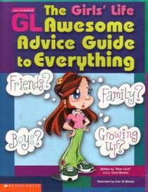 The Girls' Life Awesome Advice Guide To Everything