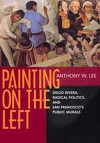 Painting on the Left: Diego Rivera, Radical Politics, and San Francisco's Public Murals