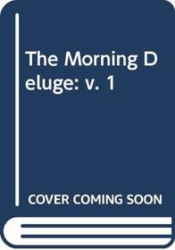 The Morning Deluge (v. 1)