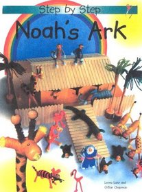 Noah' s Ark: Step-By-Step