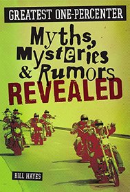 Greatest One-Percenter Myths, Mysteries, and Rumors Revealed