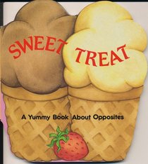 Sweet Treat: A Yummy Book About Opposites (Yummy Board Book)