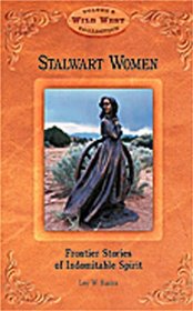 Stalwart Women: Frontier Stories of Indomitable Spirit (Wild West Collection, V. 6)