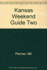Kansas Weekend Guide Two