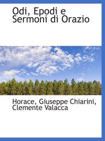 Odi, Epodi e Sermoni di Orazio (Italian Edition)