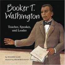 Booker T. Washington: Teacher, Speaker, and Leader (Biographies)