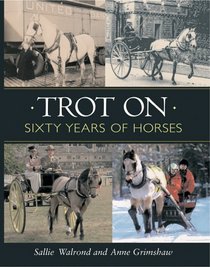 Trot On: Sixty Years of Horses