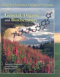 General, Organic, and Biochemistry Chapters 1-9 (Sixth Edition)