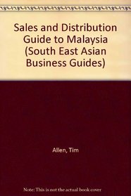 Sales and Distribution Guide to Malaysia (South East Asian Business Guides)