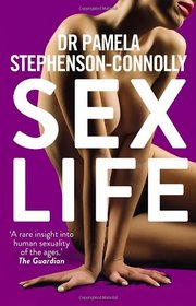 Sex Life: How Our Sexual Experiences Define Who We Are. Pamela Stephenson-Connolly