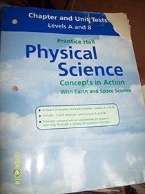 Chapter and Unit Tests: Levels A and B (Prentice Hall: Physical Science - Concepts in Action with Earth and Space Science)