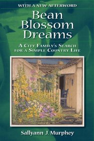 Bean Blossom Dreams, With a New Afterword: A City Family's Search for a Simple Country Life