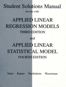 Student Solutions Manual for Use With Applied Linear Regression Models (3rd) and Applied Linear Statistical Model (4th)