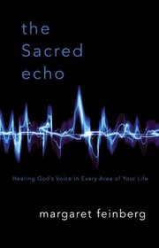 The Sacred Echo: Hearing God's Voice in Every Area of Your Life