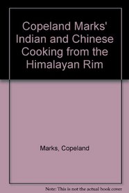 Copeland Marks Indian and Chinese Cooking from the Himalayan Rim