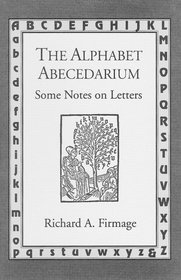 The Alphabet Abecedarium: Some Notes on Letters