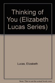 Thinking of You (The/Elizabeth Lucas Ser.)