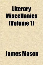 Literary Miscellanies (Volume 1)