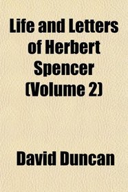 Life and Letters of Herbert Spencer (Volume 2)