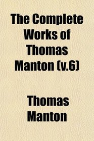 The Complete Works of Thomas Manton (v.6)