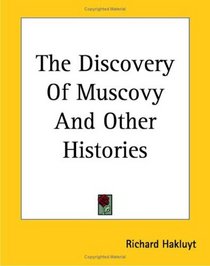 The Discovery of Muscovy And Other Histories