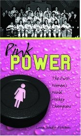 Pink Power: The First Women's Hockey World Champions (Recordbooks)